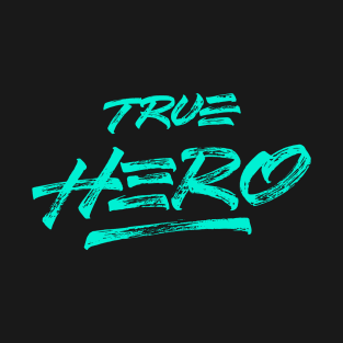 TRUE HERO T-Shirt