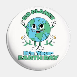 Go Planet It's Your Earth Day Pin