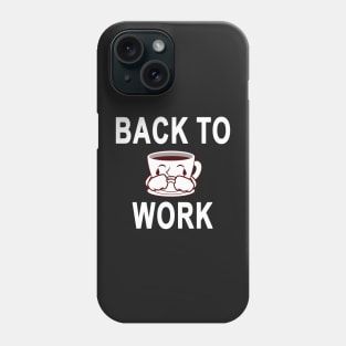 Return Back To Work After Working From Home Coffee Cry Funny Phone Case