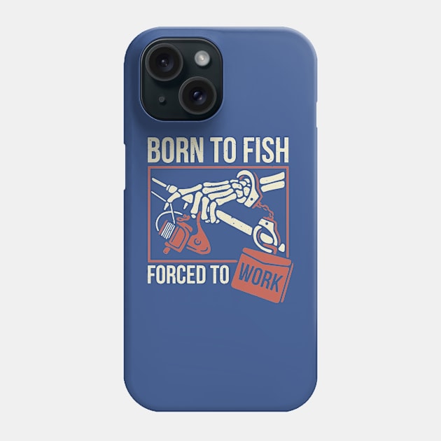 born to fish forced to work 2 Phone Case by Hunters shop