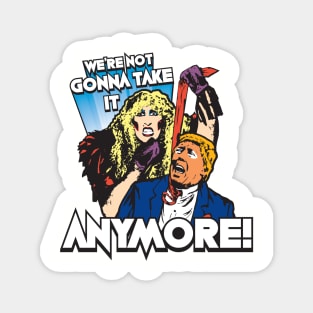 We're Not Gonna Take It - Trump Magnet