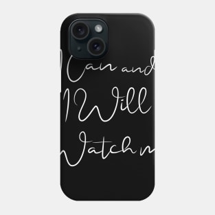 short quotes for women's  :I Can and I Will Watch me Phone Case