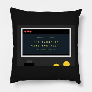 I'd Pause My Game For You - Valentines Day Card Pillow