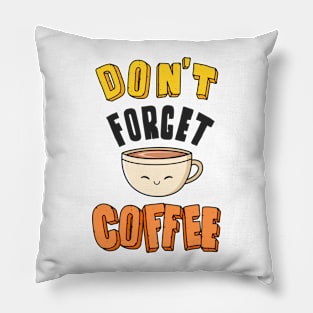 Don´t forget coffee Pillow