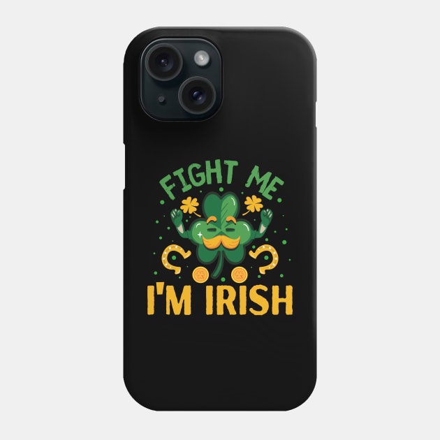 Fight Me Im Irish, st. patrick's day gift, Funny st Patricks gift, Cute st pattys gift, Irish Gift, Patrick Matching. Phone Case by POP-Tee