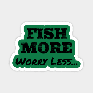 Fish more, worry less Magnet