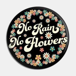 No Rain No Flowers Spring Cute Daisy Flower Floral Gardening Pin