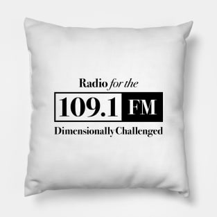 Are You Afraid of the Dark - Station 109.1 FM - Radio for the Dimensionally Challenged Pillow