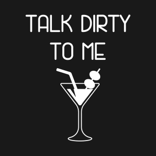 Talk Dirty to Me T-Shirt