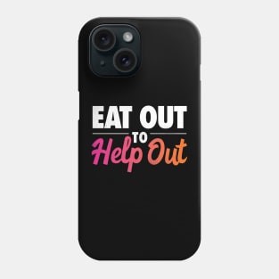 Eat Out to Help Out Phone Case