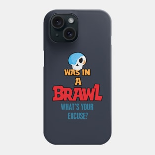 Was in A brawl Phone Case