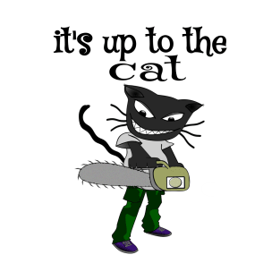 it's up to the cat T-Shirt