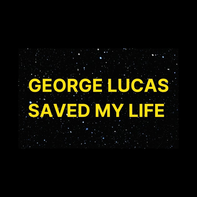 George Lucas Saved My Life by BlueMilkLatte