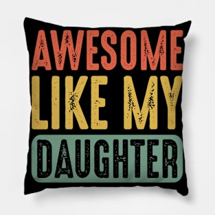 Awesome Like My Daughter Funny Fathers Mother Day Pillow