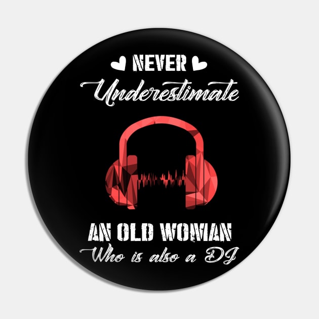 Never Underestimate An Old Woman Who Is Also A DJ Costume Gift Pin by Ohooha