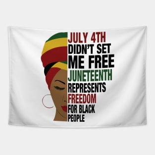 July 4th Didn't Set Me Free Juneteeth Represents Freedom For Black Tapestry