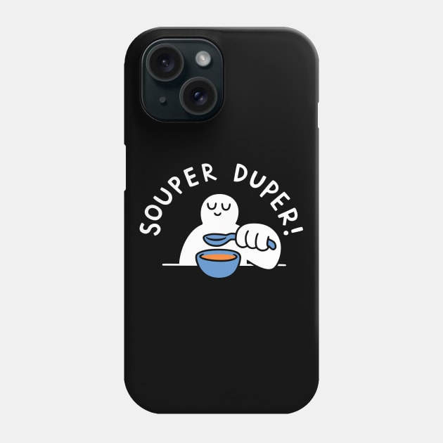 Souper Duper! Phone Case by obinsun