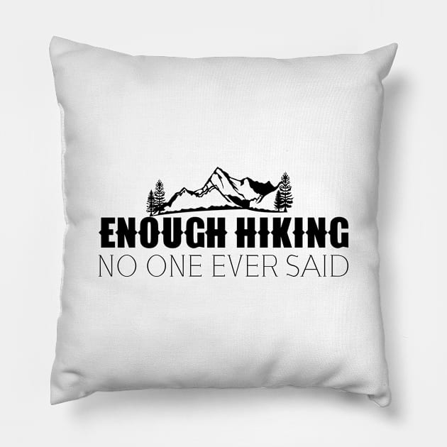 Enough Hiking no one ever said Pillow by Jabinga