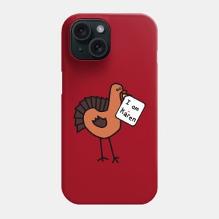 Thanksgiving Turkey with Karen Meme Sign Phone Case