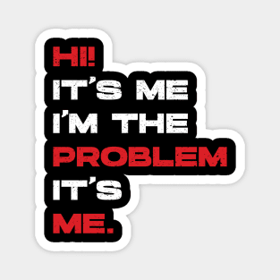 Hi! It’s Me I'm The Problem It’s Me. Vintage Magnet
