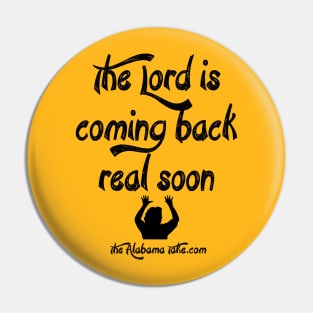 The Lord's Coming Back Pin