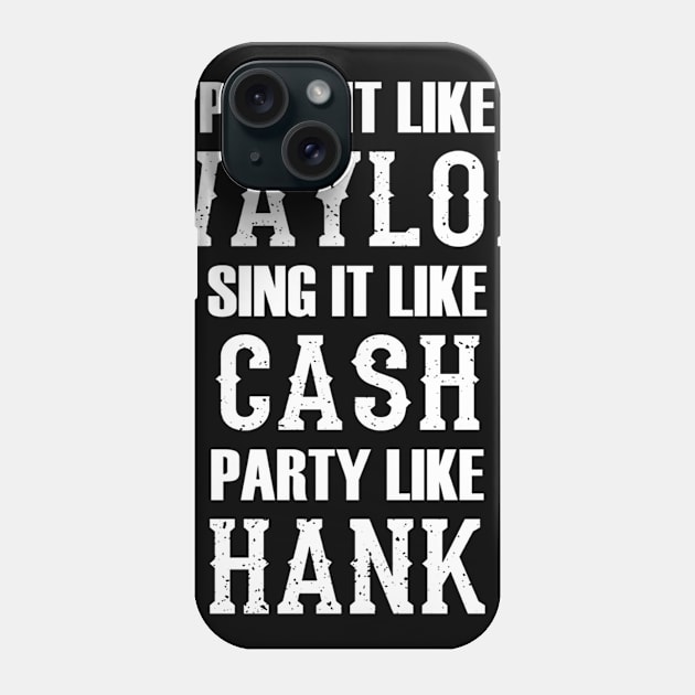 Play Like Waylon Sing Like Cash Party Like Hank Phone Case by CarleyMichaels