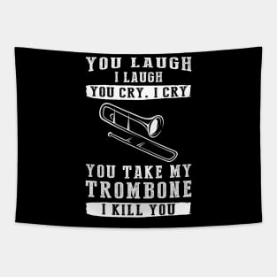 You Laugh, I Laugh, You Cry, I Cry! Funny Trombone T-Shirt That Strikes a Hilarious Note Tapestry