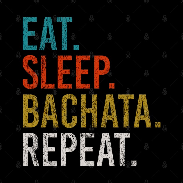 Eat Sleep Bachata Repeat Sensual Dance by Primo Style