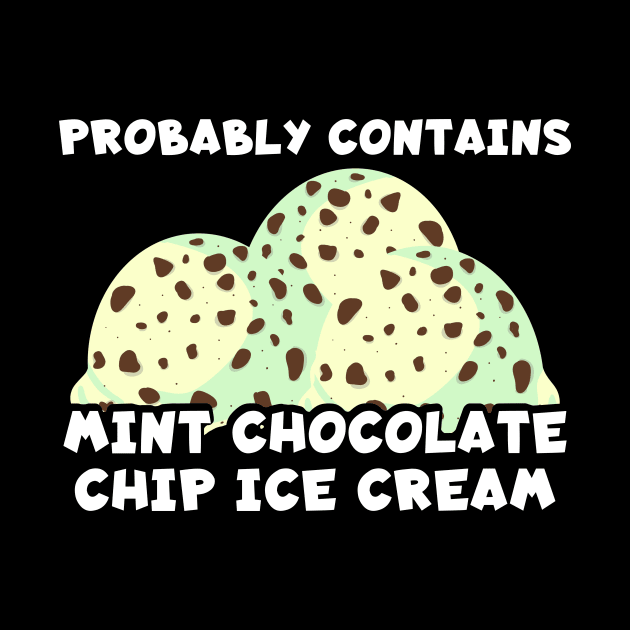 Probably Contains Mint Chocolate Chip Ice Cream by maxcode