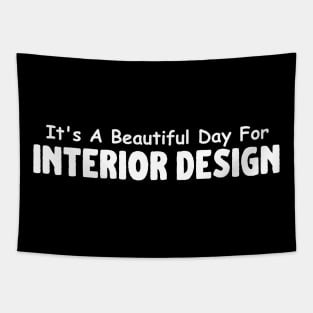 It's A Beautiful Day For Interior Design Tapestry