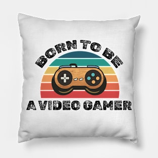 Born to be a video gamer! Pillow