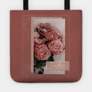 Tender doesn't mean weak female flowers floreal love romantic pink Tote