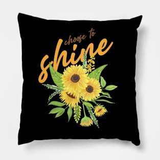 choose to shine like as Sunflower Pillow