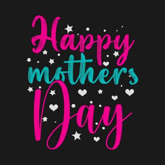 Happy Mothers day, For Mother, Gift for mom Birthday, Gift for mother, Mother's Day gifts, Mother's Day, Mommy, Mom, Mother, Happy Mother's Day by POP-Tee