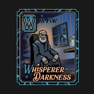 W is for The Whisperer in Darkness T-Shirt