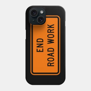 End Road Work Sign Phone Case