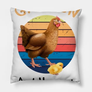 I Just Want To Work In my Garden And Hangout with My Chicken Pillow