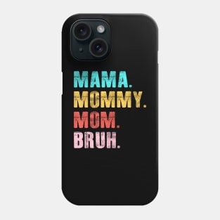 Mama Mommy Mom Bruh Phone Case