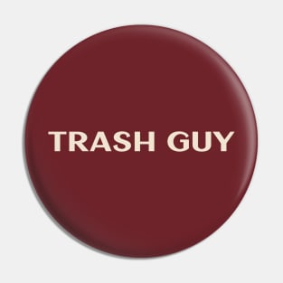 Trash Guy That Guy Funny Ironic Sarcastic Pin