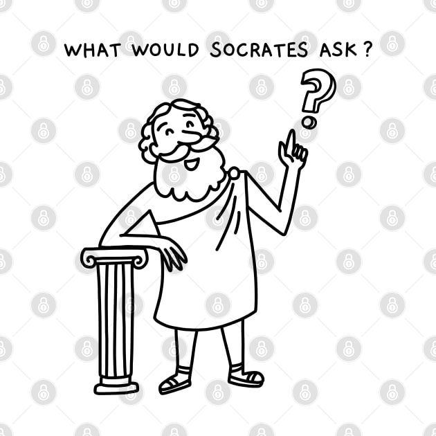 What Would Socrates Ask - Cartoon Below Black by plantsandlogic@gmail.com