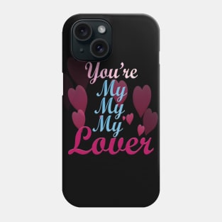 you are my lover Phone Case