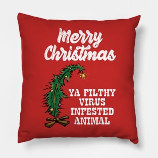 Merry Christmas Ya Filthy Virus Infested Animal - Tree Pillow