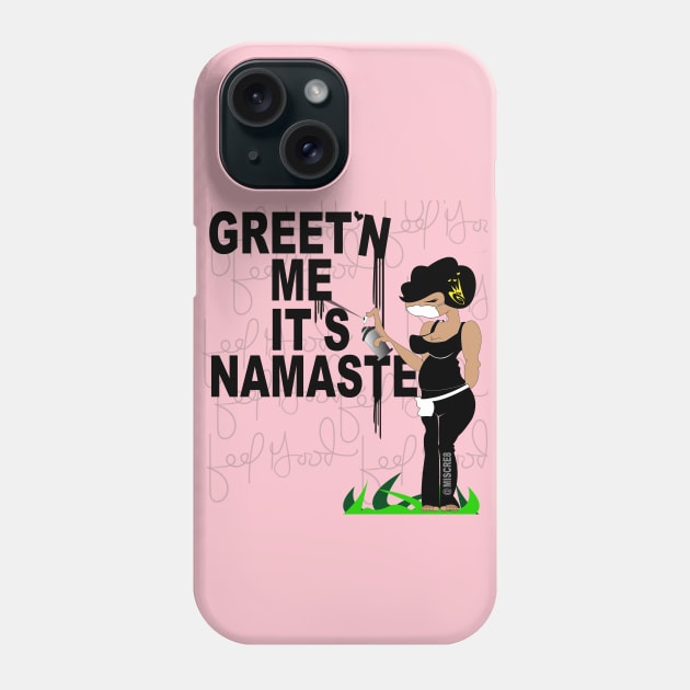 Greet'n Me It's Namaste Phone Case by MISCRE8 MERCH