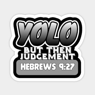 YOLO..But Then Judgement Magnet