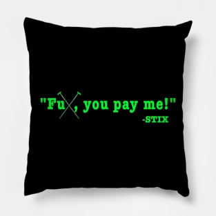 FU PAY ME GREEN Pillow