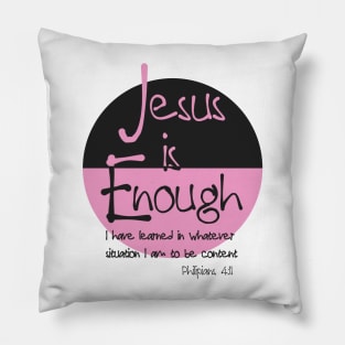 Jesus is Enough Philippians 4:11 Contentment in Christ Pillow