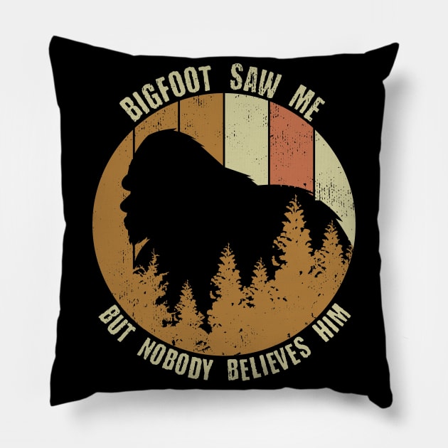 Retro Vintage Bigfoot Saw Me But Nobody Believes Him Pillow by Tesszero