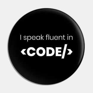 I speak fluent in <code/>. Pin