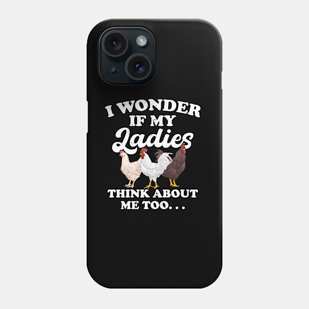 I wonder if my Ladies Chicken Think about me Too Funny Hen Phone Case by CreativeSalek