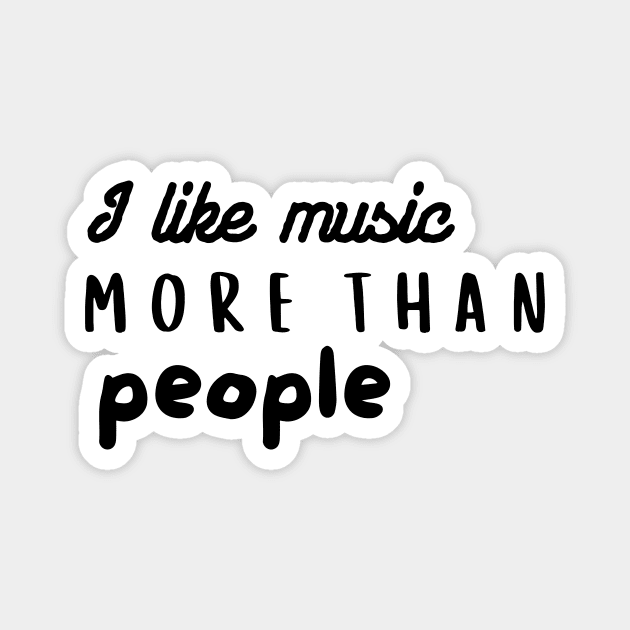 I like music more than people. Magnet by Chrislkf